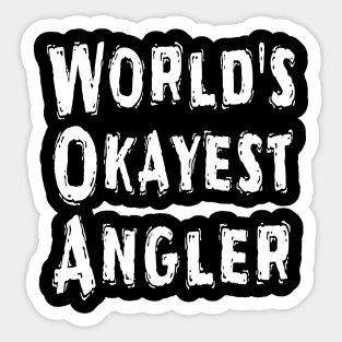 World's Okayest Angler Sticker